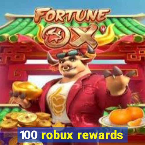 100 robux rewards